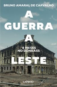 Produktbild: A Guerra a Leste. 8 Meses no Donbass