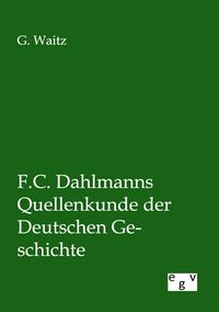 Produktbild: F.C. Dahlmanns Quellenkunde der Deutschen Geschichte