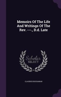 Produktbild: Memoirs Of The Life And Writings Of The Rev. ---., D.d. Late
