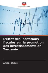 Produktbild: L'effet des incitations fiscales sur la promotion des investissements en Tanzanie