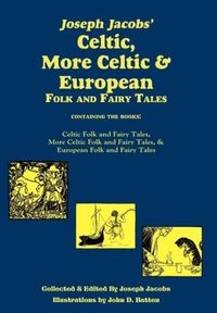 Produktbild: Joseph Jacobs' Celtic, More Celtic, and European Folk and Fairy Tales, Batten