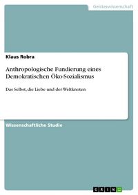 Produktbild: Anthropologische Fundierung eines Demokratischen &Ouml;ko-Sozialismus