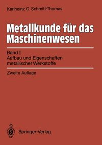 Bild vom Artikel Metallkunde für das Maschinenwesen vom Autor Karlheinz G. Schmitt-Thomas