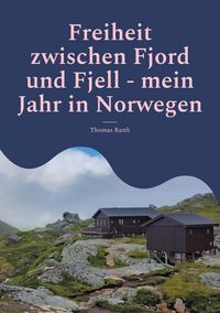 Produktbild: Freiheit zwischen Fjord und Fjell - mein Jahr in Norwegen