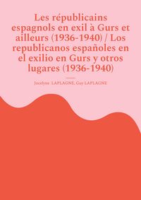 Produktbild: Les r&eacute;publicains espagnols en exil &agrave; Gurs et ailleurs (1936-1940) / Los republicanos espa&ntilde;oles en el exilio en Gurs y otros lugares (1936-1940)
