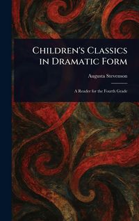 Produktbild: Children's Classics in Dramatic Form