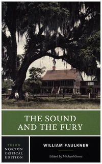 Bild vom Artikel The Sound and the Fury: An Authoritative Text, Backgrounds and Contexts, Criticism vom Autor William Faulkner