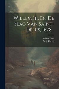 Produktbild: Willem Iii, En De Slag Van Saint-d&eacute;nis, 1678...