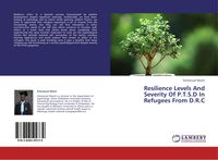 Produktbild: Resilience Levels And Severity Of P.T.S.D In Refugees From D.R.C