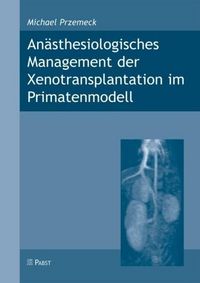 Produktbild: An&auml;sthesiologisches Management der Xenotransplantation im Primatenmodell