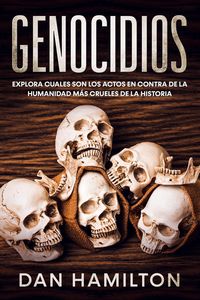 Produktbild: Genocidios: Explora Cuales son los Actos en Contra de la Humanidad m&aacute;s Crueles de la Historia