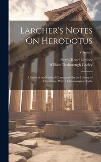 Produktbild: Larcher's Notes On Herodotus: Historical and Critical Comments On the History of Herodotus, With a Chronological Table; Volume 1