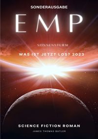 Produktbild: EMP Was ist jetzt los? 2023 - James und Louisas Reise nach Korfu - SCIENCE FICTION ROMAN -by James Thomas Batler: EMP-Thriller -SONDERAUSGABE