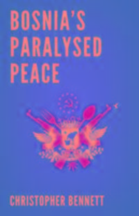 Produktbild: Bennett, C: Bosnia's Paralysed Peace