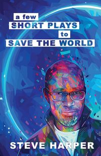 Produktbild: A Few Short Plays to Save the World