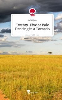 Produktbild: Twenty-Five or Pole Dancing in a Tornado. Life is a Story - story.one