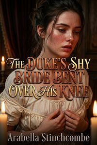 Produktbild: The Duke's Shy Bride Bent Over His Knee