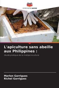 Produktbild: L'apiculture sans abeille aux Philippines :
