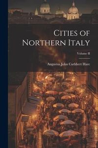 Produktbild: Cities of Northern Italy; Volume II