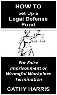 Produktbild: How To Set Up a Legal Defense Fund for False Imprisonment or Wrongful Workplace Termination [Article]