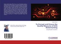 Produktbild: To Encrypt and Ensure the Quality Measures of ECG Watermarking
