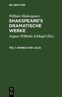 Bild vom Artikel William Shakespeare: Shakspeare’s dramatische Werke / Romeo und Julia vom Autor William Shakespeare