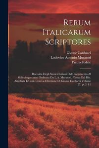 Produktbild: Rerum italicarum scriptores; raccolta degli storici italiani dal cinquecento al millecinquecento ordinata da L.A. Muratori. Nuova ed. riv. ampliata e