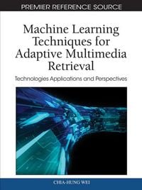 Produktbild: Machine Learning Techniques for Adaptive Multimedia Retrieval: Technologies Applications and Perspectives