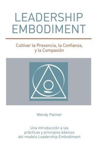 Bild vom Artikel Leadership Embodiment: Cultivar la Presencia, la Confianza, y la Compasión vom Autor Wendy Palmer