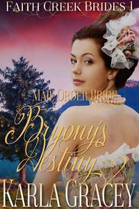 Produktbild: Mail Order Bride - Bryony's Destiny (Faith Creek Brides, #1)