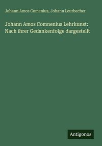 Produktbild: Johann Amos Comnenius Lehrkunst: Nach ihrer Gedankenfolge dargestellt