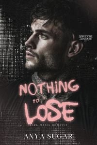 Produktbild: Nothing to Lose: Dunkle Mafia Romance (Deutsche Ausgabe)