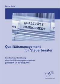 Produktbild: Qualit&auml;tsmanagement f&uuml;r Steuerberater: Handbuch zur Einf&uuml;hrung eines Qualit&auml;tsmanagementsystems gem&auml;&szlig; DIN EN ISO 9001:2008
