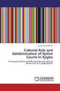 Produktbild: Iyanda Ahmed, I: Colonial Rule and Administration of Native