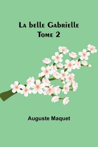 Produktbild: La belle Gabrielle - Tome 2