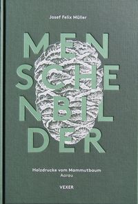 Produktbild: Josef Felix M&uuml;ller Menschenbilder Holzdrucke vom Mammutbaum Aarau