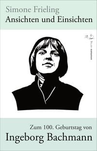 Produktbild: Ansichten und Einsichten. Zum 100. Geburtstag von Ingeborg Bachmann