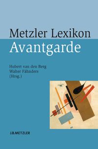 Bild vom Artikel Metzler Lexikon Avantgarde vom Autor Hubert van den Berg
