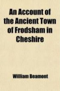 Produktbild: An Account of the Ancient Town of Frodsham, in Cheshire