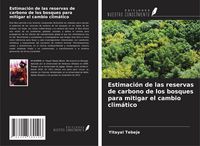 Produktbild: Estimaci&oacute;n de las reservas de carbono de los bosques para mitigar el cambio clim&aacute;tico