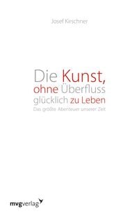 Produktbild: Die Kunst, ohne &Uuml;berfluss gl&uuml;cklich zu leben