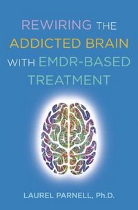 Produktbild: Rewiring the Addicted Brain with EMDR-Based Treatment