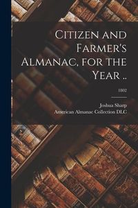 Produktbild: Citizen and Farmer's Almanac, for the Year ..; 1802