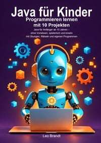Produktbild: Java f&uuml;r Kinder: Programmieren lernen mit 10 Projekten