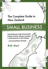 Produktbild: The Complete Guide to New Zealand Small Business