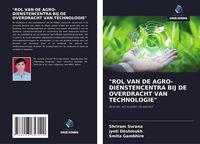 Produktbild: "rol Van De Agro-Dienstencentra Bij De Overdracht Van Technologie"