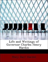 Produktbild: Hardin, M: Life and Writings of Governor Charles Henry Hardi