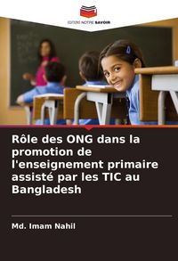 Produktbild: R&ocirc;le des ONG dans la promotion de l'enseignement primaire assist&eacute; par les TIC au Bangladesh