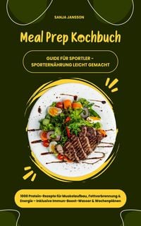 Produktbild: Meal Prep Kochbuch f&uuml;r Sportler: 1000 Protein-Rezepte