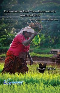 Produktbild: Empowerment of Rural Women Entrepreneurs in Agricultural Sector A Study in Erode District of Tamil Nadu